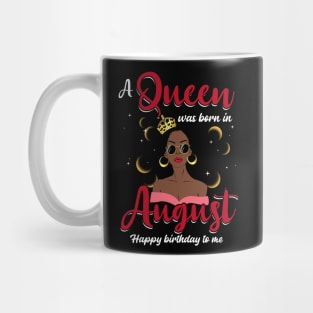 A Queen Was Born In August Happy Birthday To Me Mug